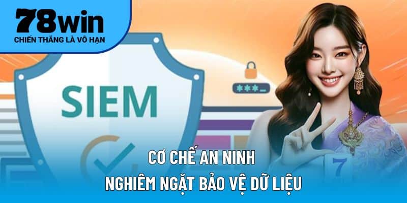  Cơ chế an ninh nghiêm ngặt bảo vệ dữ liệu