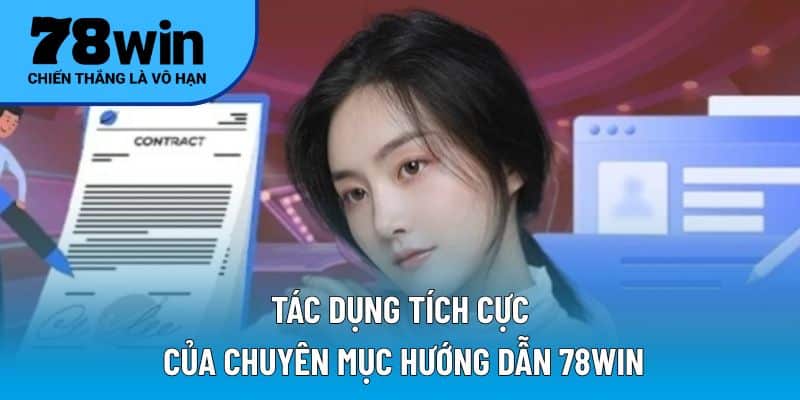 Tác dụng tích cực của chuyên mục hướng dẫn 78WIN